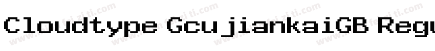 Cloudtype GcujiankaiGB Regular字体转换